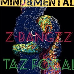 Mind&Mental- Z-Bangzz ft. Taz Focal