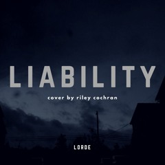 liability - lorde (cover)