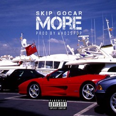 Skip Gocar - More [Prod. By Whoispdp]