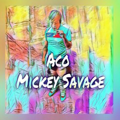 Aco Mickey SAVAGE-FEELINGS and VIBES (Hosted by snap gotcha) Raidio Hit