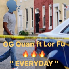 OG Quan ft Lor Fu - Everyday