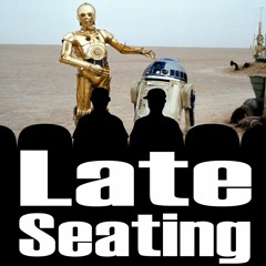Late Seating episode 20: Star Wars