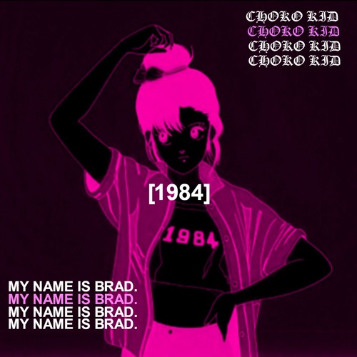 [1984] (feat. my name is brad.)