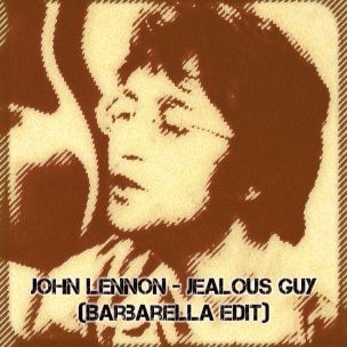 John Lennon - Jealous Guy (Barbarella Edit)