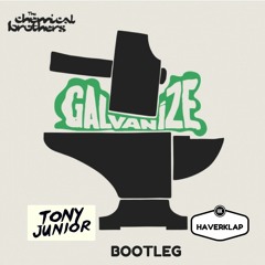 The Chemical Brothers - Galvanize (Tony Junior & Haverklap Bootleg)