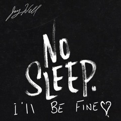No Sleep (A Milly & I'll Be Fine)