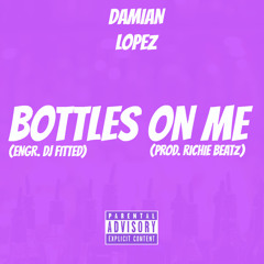 Bottles On Me (Prod. By Richie Beatz)