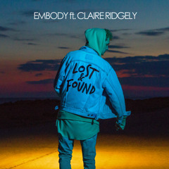 Embody ft. Claire Ridgely - Lost & Found