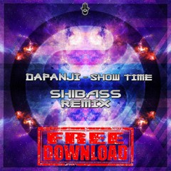 Dapanji - Show Time (ShiBass Remix) * FREE DOWNLOAD *