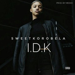 Sweetkorobela - I.D.K