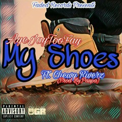 My Shoes Ft. Chewy Riverz (Prod By.Paupa)