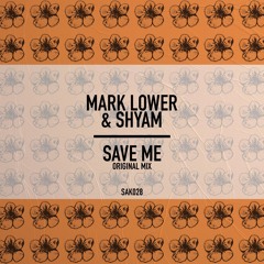 Mark Lower ft. Shyam - Save Me (Original Mix) OUT NOW