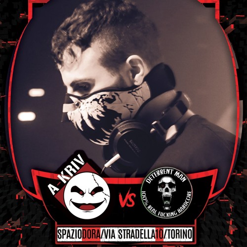 A-Kriv Vs Deterrent Man @ Torino AKriv Tour