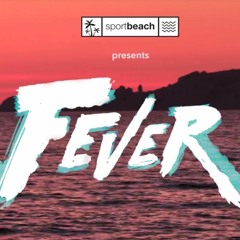 Fever Live du 6 Mai 2017 au Sportbeach