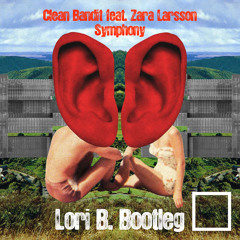 Clean Bandit - Symphony (Lori B. Bootleg)