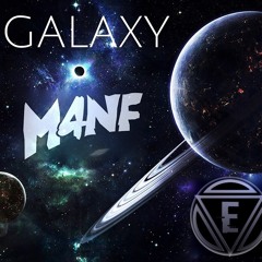 M4NF- Galaxy (Original Mix) [EXCESSIVE RECORDING RELEASE] BUY=FREE DL
