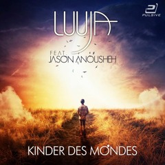 LUUJA feat. Jason Anousheh - Kinder Des Mondes [Pulsive060]