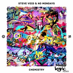 Steve Void & No Mondays - Chemistry Ft. Clara Mae (Kyric Bootleg Remix)