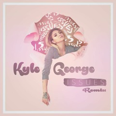 Kyle George  - Issues (Bass Remix)[Free Download]
