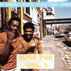 The Bad Times Can't Stop The Good Times: Disco Rap vol. 1