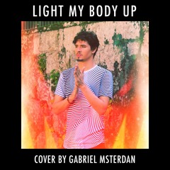 Light My Body Up - Cover by Gabriel Msterdan