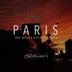 The Chainsmokers - Paris (TONG APOLLO & Jetty Rachers Remix)