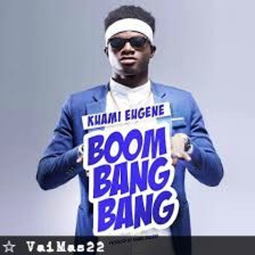 Kuami Eugene – Boom Bang Bang