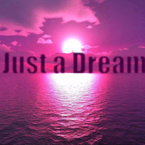 Just a Dream