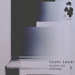 Yuuki Sakai - Up Staire - Hidden Recordings