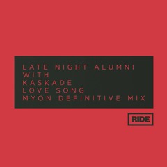 Late Night Alumni With Kaskade - Love Song (Myon Definitive Mix) Preview