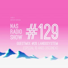 NAS Radio Show #129 | Guestmix by Landosystem