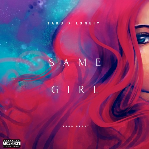 Same Girl Ft. LXNELY (Prod. Beast)