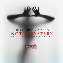 GHxT NuvO x Aiasco - Not A Mystery (Prod. By Izze The Producer)