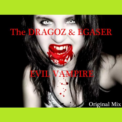 The DRAGOZ & EGASER - Evil Vampire (Original Mix)