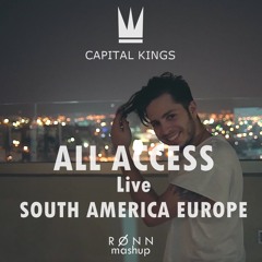 Capital Kings (All Access Live SOUTH AMERICA EUROPE) - In The Wild & Be A King (Ronn Mashup)