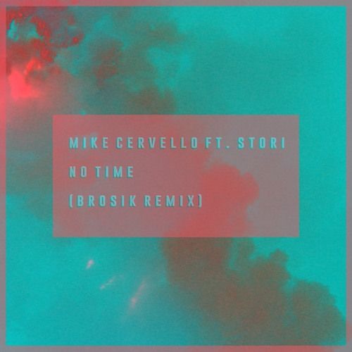 Mike Cervello - No Time ft. STORi (BROSIK Remix)(Free Download)