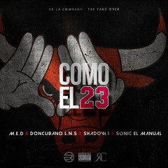 COMO EL 23 - M.E.D X DONCUBANO L.N.S X SHADOW.1 X SONIC EL MANUAL
