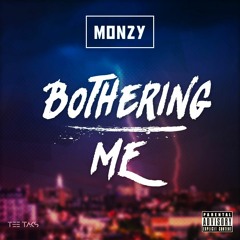 Monzy - Bothering Me