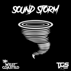 [TGS Exclusive] West Coasted - Sound Storm (Original Mix)