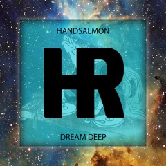Handsalmon - Dream Deep [Free Download]