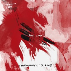 chromonicci. & KMB ~ 3rd Law