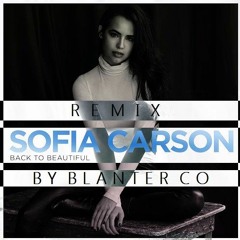 Sofia Carson - Back To Beautiful (My Attempt To Remix By Blanter Co)