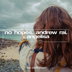 no hopes & andrew rai feat. angelisa - to the sky [no definition]