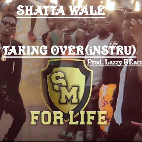 Shatta Wale - Taking Over (Instrumental)(Prod. By Lazzy Beatz)