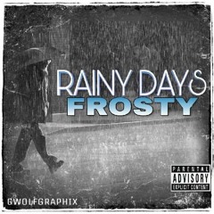 Rainy Days - Frosty