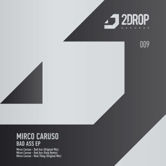 Mirco Caruso - Bad Ass (Kaiq Remix) [2Drop Records]