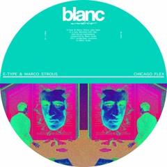 E-Type & Marco Strous - Chicago Flex (Original Mix) [BLANC]