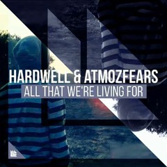 Hardwell & Atmozfears - All That We're Living For (Exclusive)