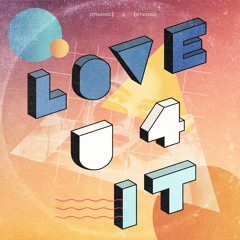 Love U 4 It - (ft. Modern Longing)