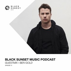 Black Sunset Music Podcast Episode 13 - Ben Gold Guestmix